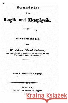 Grundriss der logik und metaphysik Erdmann, Johann Eduard 9781530199914 Createspace Independent Publishing Platform