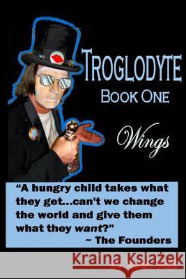 Troglodytes: Book One Wings Agnes Wall 9781530200597 Createspace Independent Publishing Platform