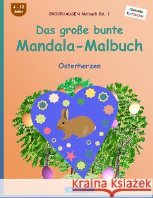 BROCKHAUSEN Malbuch Bd. 1 - Das große bunte Mandala-Malbuch: Osterherzen Golldack, Dortje 9781530204984 Createspace Independent Publishing Platform