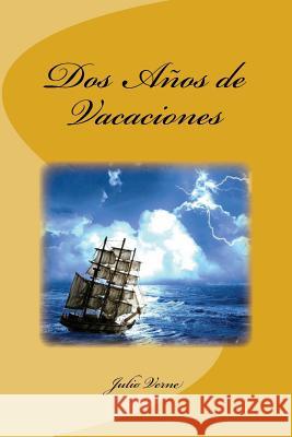 Dos Años de Vacaciones Teran Puyol, Ceferino 9781530205677 Createspace Independent Publishing Platform