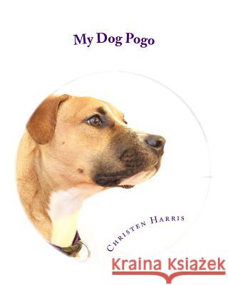 My Dog Pogo Christen J. Harris 9781530205837