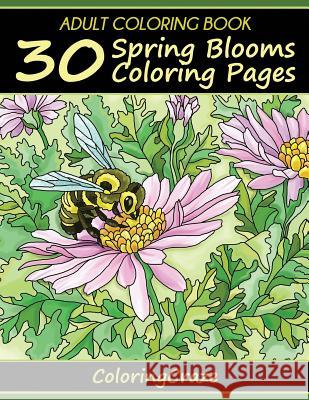 Adult Coloring Book: 30 Spring Blooms Coloring Pages Adult Coloring Books Illustrators Allian 9781530205851 Createspace Independent Publishing Platform
