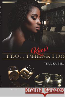 I do...I know I do Bell, Terrika 9781530205929 Createspace Independent Publishing Platform