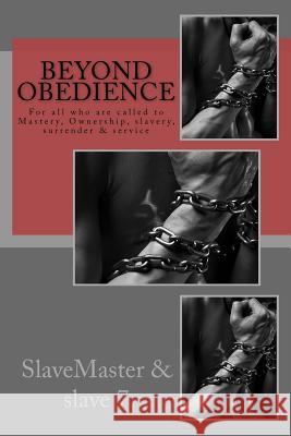 Beyond Obedience Slavemaster                              Slave 7.                                 Summer Sterling 9781530207213 Createspace Independent Publishing Platform