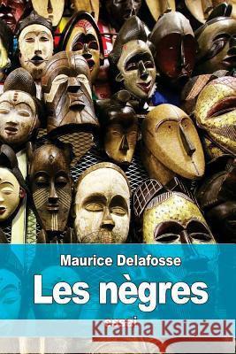Les nègres Delafosse, Maurice 9781530209620