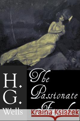 The Passionate Friends H. G. Wells 9781530210558 Createspace Independent Publishing Platform