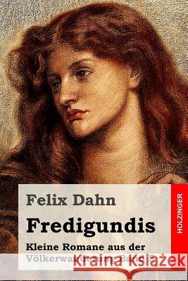 Fredigundis: Kleine Romane aus der Völkerwanderung Band 5 Dahn, Felix 9781530211067 Createspace Independent Publishing Platform