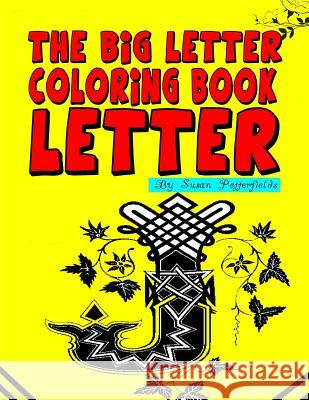 The Big Letter Coloring Book: Letter J Susan Potterfields 9781530211920 Createspace Independent Publishing Platform