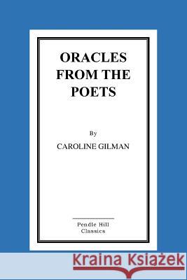 Oracles From the Poets Gilman, Caroline 9781530214297 Createspace Independent Publishing Platform