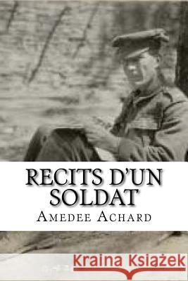 Recits d'un soldat Achard, Amedee 9781530214426 Createspace Independent Publishing Platform