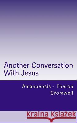 Another Conversation With Jesus Cromwell, Theron 9781530214976