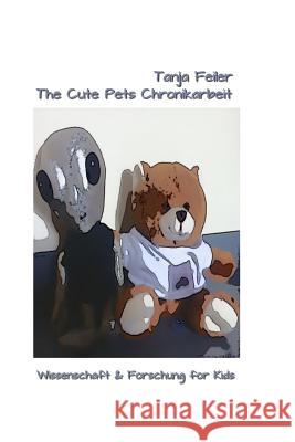 The Cute Pets Chronikarbeit Tanja Feile 9781530215720 Createspace Independent Publishing Platform