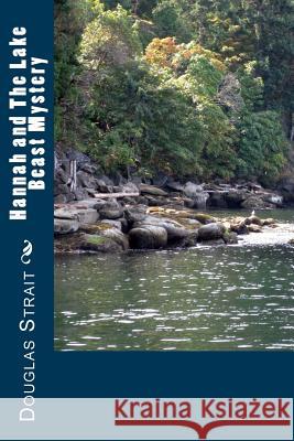 Hannah and The Lake Beast Mystery Strait, Douglas 9781530215966 Createspace Independent Publishing Platform