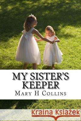 My Sister's Keeper Mary H. Collins 9781530217427 Createspace Independent Publishing Platform