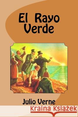 El Rayo Verde Julio Verne Edinson Saguez Alfredo Garci 9781530217731 Createspace Independent Publishing Platform