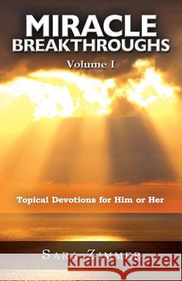 Miracle Breakthroughs - Volume I Sara Zimmer 9781530219032