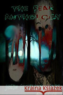 The Fear Anthology John Anthony Davis 9781530220960