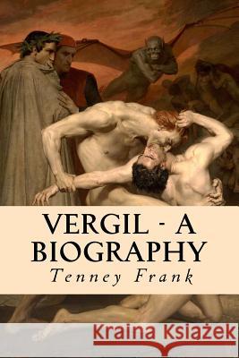 Vergil - A Biography Tenney Frank 9781530223619