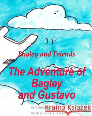 The Adventure of Bagley and Gustavo Daniel Quezada K. L. Acosta 9781530223909