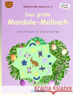 BROCKHAUSEN Malbuch Bd. 2 - Das große Mandala-Malbuch: Osterhasen & Ostersterne Golldack, Dortje 9781530224609 Createspace Independent Publishing Platform