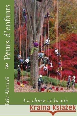 Peurs d'enfants Aboudi, Eric 9781530225019 Createspace Independent Publishing Platform