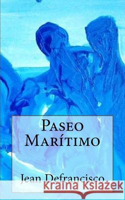 Paseo Maritimo J. Jean Defrancisco 9781530225736 Createspace Independent Publishing Platform