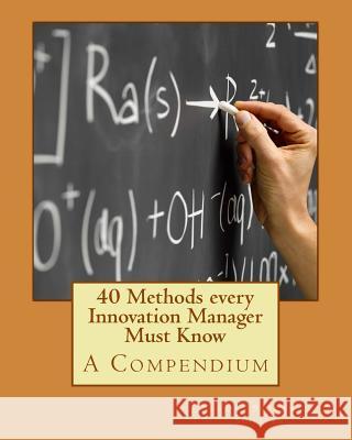 40 Methods every Innovation Manager Must Know Schaper, Stefan 9781530226788