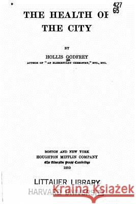 The health of the city Godfrey, Hollis 9781530228317 Createspace Independent Publishing Platform