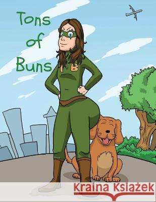 Tons of Buns Pat Hatt, Mike Borromeo 9781530228690 Createspace Independent Publishing Platform