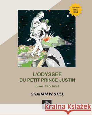 L'Odyssée du Petit Prince Justin Still, Graham W. 9781530229086 Createspace Independent Publishing Platform