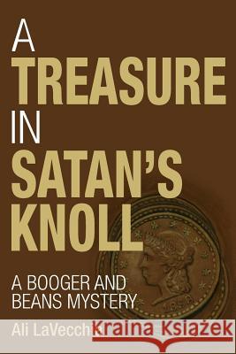 A Treasure in Satan's Knoll: A Booger and Beans Mystery Ali Lavecchia Deborah Powell 9781530230433 Createspace Independent Publishing Platform