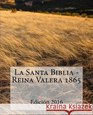 La Santa Biblia - Reina Valera 1865 Sociedad Valera 9781530230570