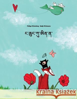 Nga Chhung Ku AI Na?: Children's Picture Book (Dzongkha Edition) Philipp Winterberg Nadja Wichmann Tshering Tashi 9781530231072 Createspace Independent Publishing Platform