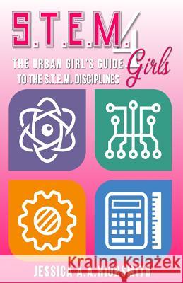 S.T.E.M. 4 Girls: The Urban Girl's Guide To The S.T.E.M. Disciplines Broaster, Shalena D. I. V. a. 9781530231546 Createspace Independent Publishing Platform