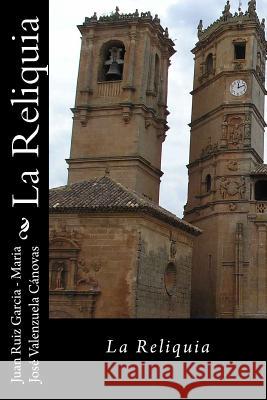 La Reliquia Juan Rui Maria Jose Valenzuel 9781530232420 Createspace Independent Publishing Platform