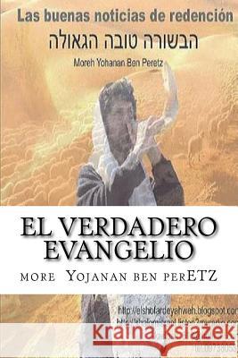 EL Verdadero Evangelio: Id por las ovejas perdidas Ben Peretz P., More Yojanan 9781530232949