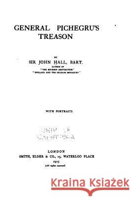 General Pichegru's Treason John Hall 9781530233687 Createspace Independent Publishing Platform
