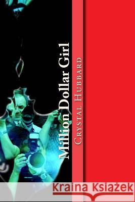 Million Dollar Girl Crystal Hubbard 9781530234011 Createspace Independent Publishing Platform