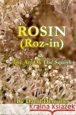 Rosin - And The Art Of The Squish Demulle, Darid 9781530234356 Createspace Independent Publishing Platform