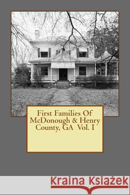 First Families Of McDonough & Henry County, GA Vol. I Rigdon, John C. 9781530234790 Createspace Independent Publishing Platform