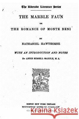 The marble faun, or, The romance of Monte Beni Hawthorne, Nathaniel 9781530234936 Createspace Independent Publishing Platform
