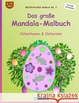 BROCKHAUSEN Malbuch Bd. 2 - Das große Mandala-Malbuch: Osterhasen & Ostereier Golldack, Dortje 9781530235179 Createspace Independent Publishing Platform