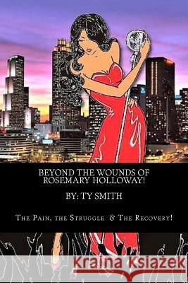 Beyond The Wounds of Rosemary Holloway Smith, Ty 9781530236336 Createspace Independent Publishing Platform