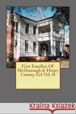 First Families Of McDonough & Henry County, GA Vol. II John C Rigdon 9781530236558 Createspace Independent Publishing Platform