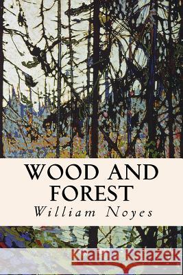 Wood and Forest William Noyes 9781530236572