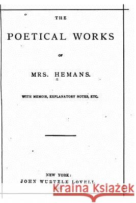 The Poetical Works of Mrs Hemans Felicia Dorothea Browne Hemans 9781530237302 Createspace Independent Publishing Platform