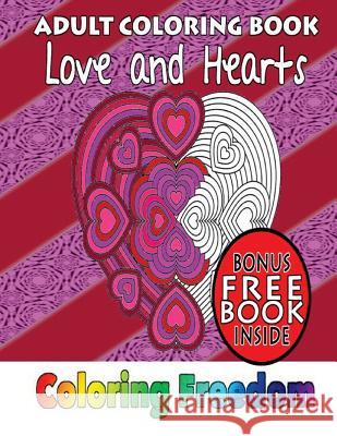 Adult Coloring Books: Love and Hearts Coloring Freedom 9781530237760 Createspace Independent Publishing Platform