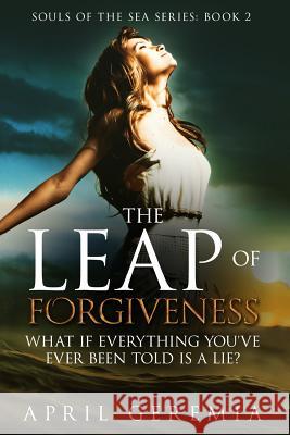 The Leap of Forgiveness April Geremia 9781530238149