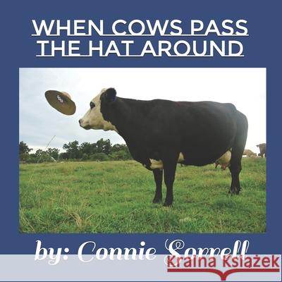 When Cows Pass the Hat Around: First When Cow Book Susan Diane Cole Connie Darlene Sorrell 9781530240562