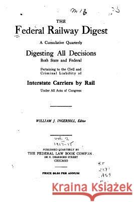 The Federal Railway Digest William J. Ingersoll 9781530240609 Createspace Independent Publishing Platform